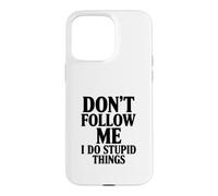 Ne me Suivez Pas, Je Fais des Choses stupides Coque pour iPhone 15 Pro Max