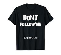 Ne me Suivez Pas, Je suis Perdu Aussi T-Shirt