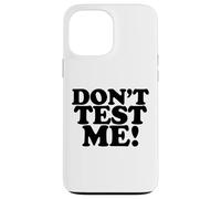 Ne me testez Pas, drôle et Sarcastique, Laissez-Moi Tranquille Coque pour iPhone 13 Pro Max