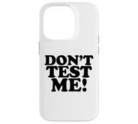 Ne me testez Pas, drôle et Sarcastique, Laissez-Moi Tranquille Coque pour iPhone 14 Pro
