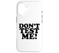 Ne me testez Pas, drôle et Sarcastique, Laissez-Moi Tranquille Coque pour iPhone 16