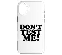 Ne me testez Pas, drôle et Sarcastique, Laissez-Moi Tranquille Coque pour iPhone 16 Plus