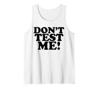 Ne me testez Pas, drôle et Sarcastique, Laissez-Moi Tranquille Débardeur