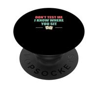 Ne me testez pas, je sais où vous êtes assis C'est drôle d'ouverture pour les huissiers PopSockets PopGrip Adhésif