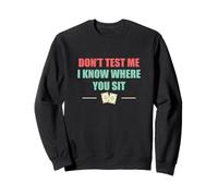 Ne me testez pas, je sais où vous êtes assis C'est drôle d'ouverture pour les huissiers Sweatshirt