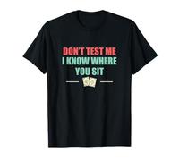 Ne me testez pas, je sais où vous êtes assis C'est drôle d'ouverture pour les huissiers T-Shirt
