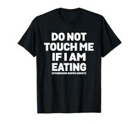 Ne me touchez Pas si Je Mange, Sinon Humour Super Doux T-Shirt