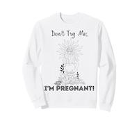 Ne m'essayez Pas, Je suis Enceinte, Journée de la Terre, Maman Naturelle, mère Verte Sweatshirt