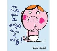 Ne mets pas tes doigts dans le nez ! Benoît Charlat (Auteur)