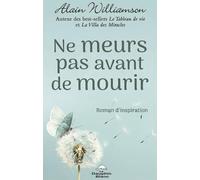Ne meurs pas avant de mourir - Roman d'inspiration