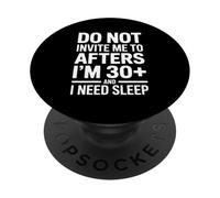 Ne m'invitez Pas à des After, J'Ai Plus de 30 Ans T-Shirt PopSockets PopGrip Adhésif