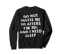Ne m'invitez Pas après Avoir 30 Ans et Plus et Que J'Ai Besoin de Dormir Sweatshirt