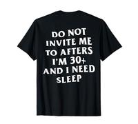 Ne m'invitez Pas après Avoir 30 Ans et Plus et Que J'Ai Besoin de Dormir T-Shirt