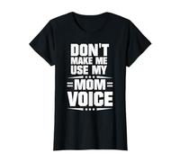 Ne m'oblige Pas à Utiliser la Voix de ma mère T-Shirt