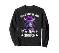 Ne m'obligez Pas à actionner l'interrupteur de ma génisse Sweatshirt
