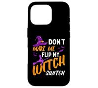 Ne m'obligez Pas à actionner Mon Interrupteur de sorcière pour Halloween Coque pour iPhone 16 Pro