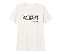 Ne m'obligez Pas à me répéter Histoire, Professeur d'école, Classe T-Shirt Haut de Gamme