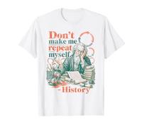Ne m'obligez Pas à me répéter l'histoire T-Shirt