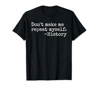 Ne m'obligez Pas à me répéter Un drôle de Professeur d'histoire T-Shirt Graphique avec Valeur
