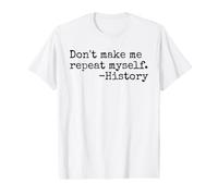 Ne m'obligez Pas à me répéter Un drôle de Professeur d'histoire T-Shirt Graphique avec Valeur