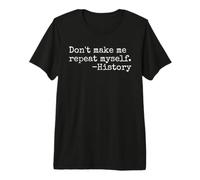 Ne m'obligez Pas à me répéter Un drôle de Professeur d'histoire T-Shirt Haut de Gamme