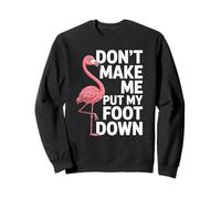Ne m'obligez Pas à Poser Le Pied à Terre, drôle d'amateur de Flamants Roses Sweatshirt
