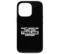 Ne m'obligez Pas à Transformer Cette chronologie en Un Professeur d'histoire Cool Coque pour iPhone 13 Pro