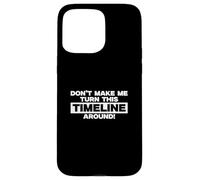 Ne m'obligez Pas à Transformer Cette chronologie en Un Professeur d'histoire Cool Coque pour iPhone 15 Pro Max