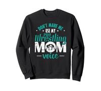Ne m'obligez Pas à Utiliser la Voix de ma Maman de Pro Wrestling Sweatshirt