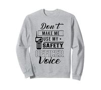 Ne m'obligez Pas à Utiliser la Voix de Mon Agent de sécurité Voice Job Team Worker Sweatshirt