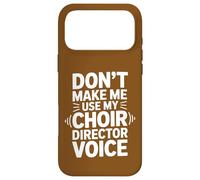 Ne m'obligez Pas à Utiliser la Voix de Mon Chef de chœur Coque pour iPhone 17 Pro Max