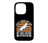 Ne m'obligez Pas à Utiliser la Voix de Mon Chien Qui pleure Coque pour iPhone 14 Pro