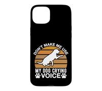 Ne m'obligez Pas à Utiliser la Voix de Mon Chien Qui pleure Coque pour iPhone 15 Plus