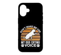 Ne m'obligez Pas à Utiliser la Voix de Mon Chien Qui pleure Coque pour iPhone 16