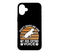 Ne m'obligez Pas à Utiliser la Voix de Mon Chien Qui pleure Coque pour iPhone 16 Plus
