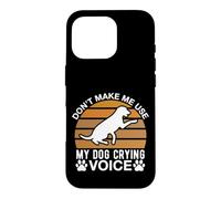 Ne m'obligez Pas à Utiliser la Voix de Mon Chien Qui pleure Coque pour iPhone 16 Pro