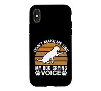 Ne m'obligez Pas à Utiliser la Voix de Mon Chien Qui pleure Coque pour iPhone X/XS