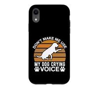 Ne m'obligez Pas à Utiliser la Voix de Mon Chien Qui pleure Coque pour iPhone XR
