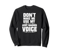 Ne m'obligez pas à utiliser la voix de mon gestionnaire d'actifs Sweatshirt