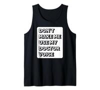 Ne m'obligez pas à utiliser la voix de mon médecin - Funny Doctor Débardeur