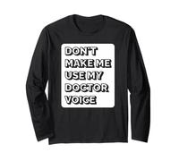 Ne m'obligez pas à utiliser la voix de mon médecin - Funny Doctor Manche Longue