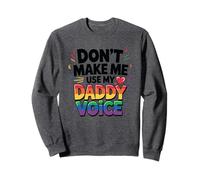 Ne m'obligez pas à utiliser la voix de mon père Sweatshirt