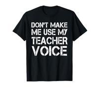 Ne m'obligez Pas à Utiliser la Voix de Mon Professeur - Teacher Funny T-Shirt