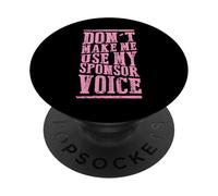 Ne m'obligez Pas à Utiliser la Voix de Mon Sponsor, Sobriety Recovery PopSockets PopGrip Adhésif