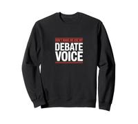 Ne m'obligez Pas à Utiliser ma Voix de débat Sweatshirt