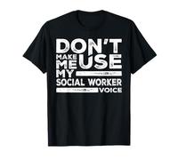 Ne m'obligez pas à utiliser ma voix de travailleuse sociale T-Shirt