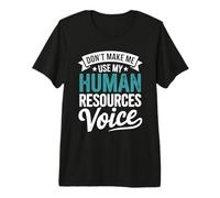Ne m'obligez Pas à Utiliser ma Voix en matière de ressources humaines T-Shirt Haut de Gamme