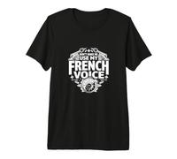 Ne m'obligez Pas à Utiliser ma Voix française - Funny France Pride T-Shirt Haut de Gamme