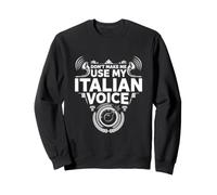 Ne m'obligez Pas à Utiliser ma Voix Italienne - Funny Italy Pride Sweatshirt