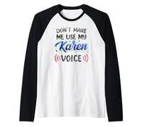 Ne m'obligez Pas à Utiliser ma Voix Karen Karens Calm Down Manche Raglan